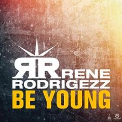 RENE RODRIGEZZ - BE YOUNG